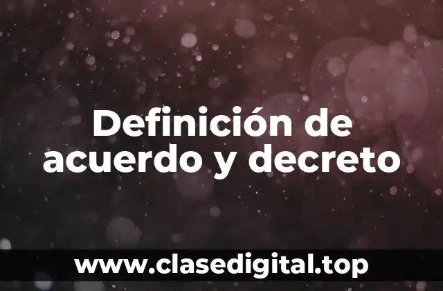 Definición de acuerdo y decreto