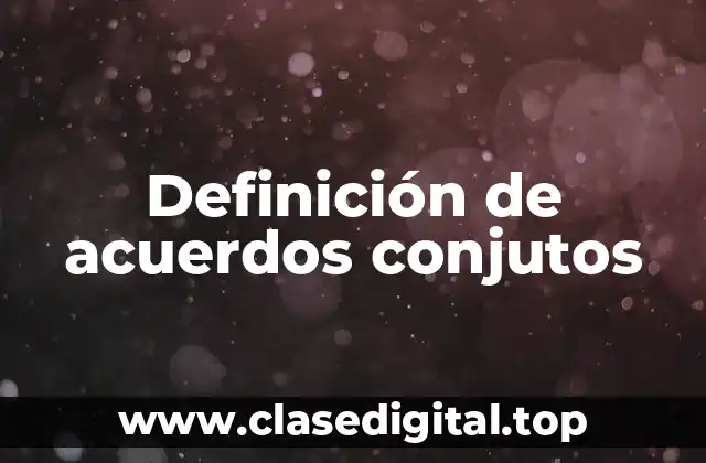 Ejemplos de acuerdos conjuntos