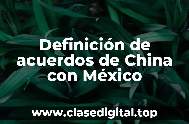 Ejemplos de Acuerdos de Cooperación China-México