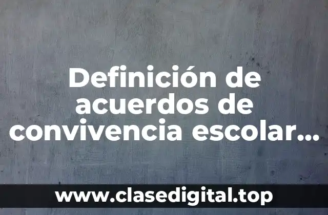 Definición de acuerdos de convivencia escolar primaria