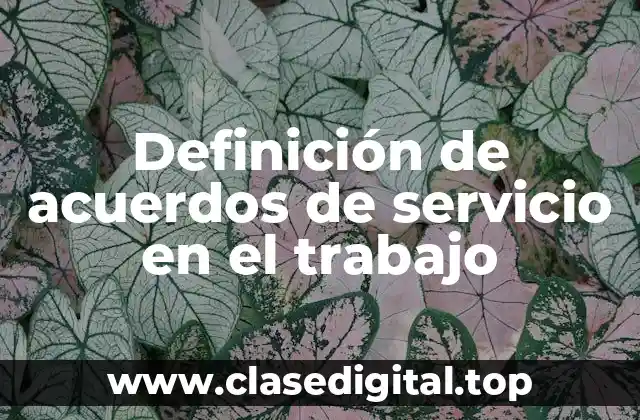 Definición de acuerdos de servicio en el trabajo