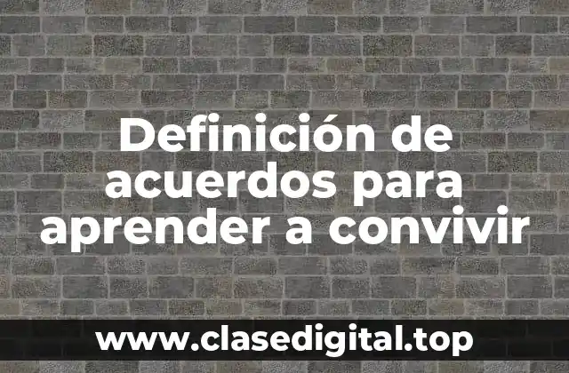 Ejemplos de acuerdos para aprender a convivir