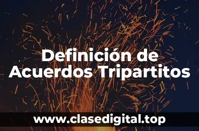 Definición de Acuerdos Tripartitos