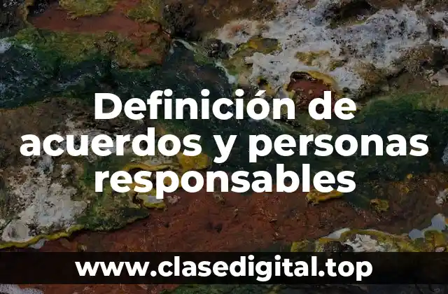 Definición de acuerdos y personas responsables