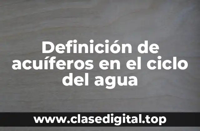 Definición de acuíferos en el ciclo del agua