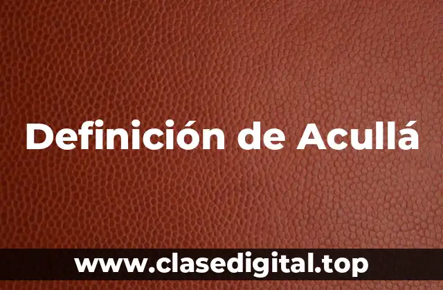 Definición de Acullá