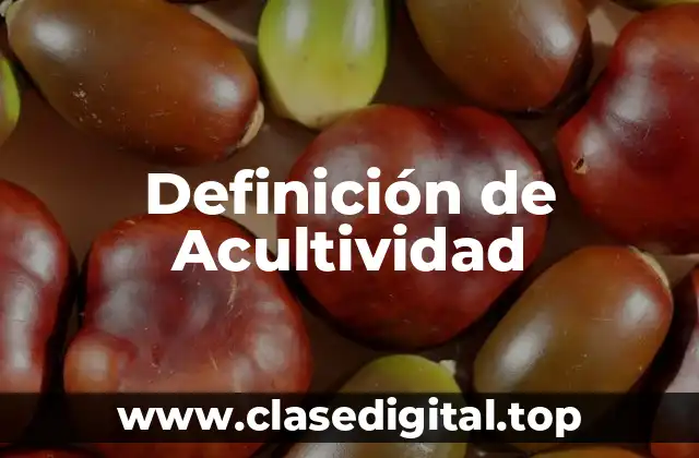 Definición de Acultividad