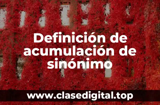 Ejemplos de acumulación de sinónimo