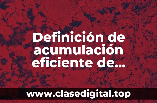 Definición de acumulación eficiente de productos