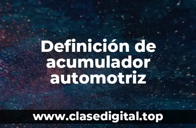 Definición de acumulador automotriz