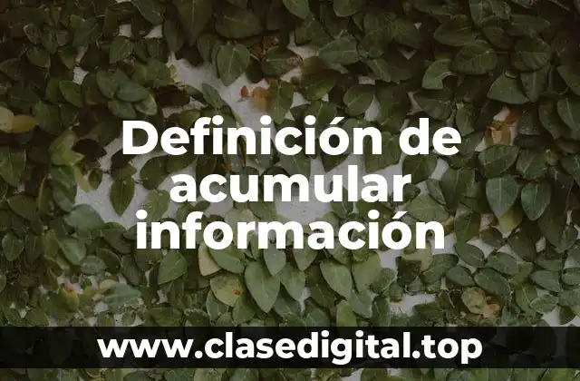 Ejemplos de acumular información