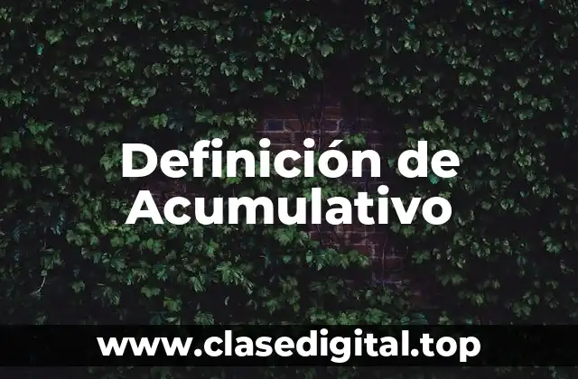Definición de Acumulativo