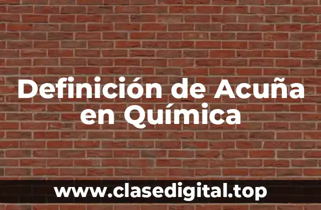 Definición de Acuña en Química