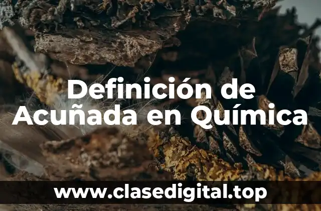 Definición de Acuñada en Química
