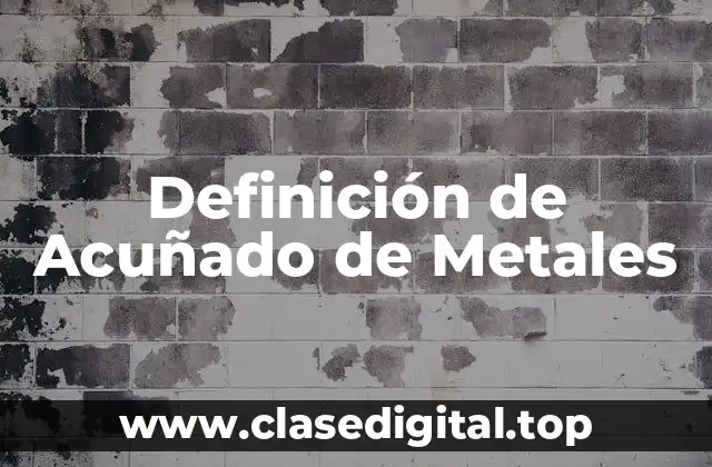 Definición de Acuñado de Metales
