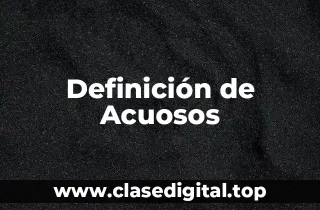 Definición de Acuosos