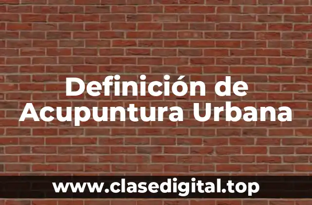 Definición de Acupuntura Urbana