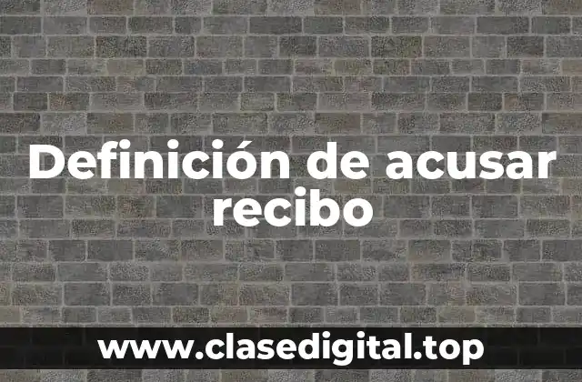 Definición de acusar recibo