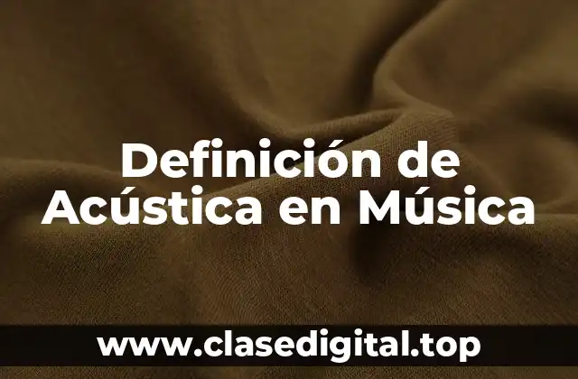 Definición de Acústica en Música