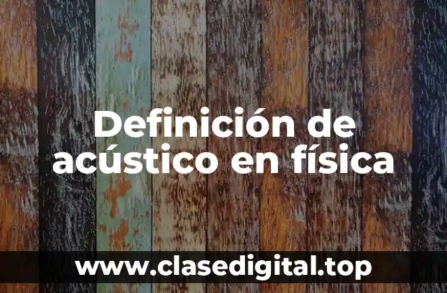 Definición técnica de acústico en física