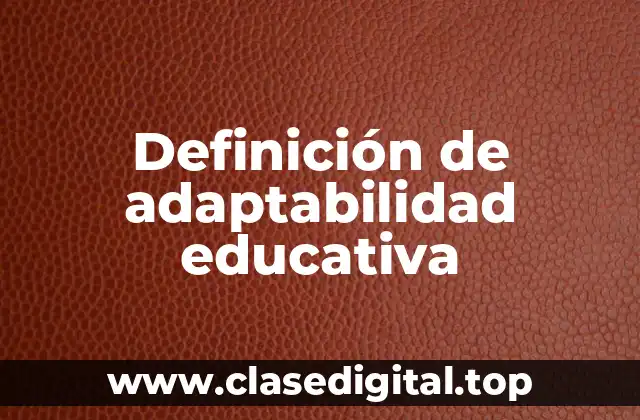 Definición de adaptabilidad educativa