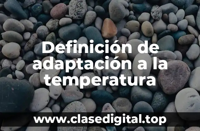 Definición de adaptación a la temperatura