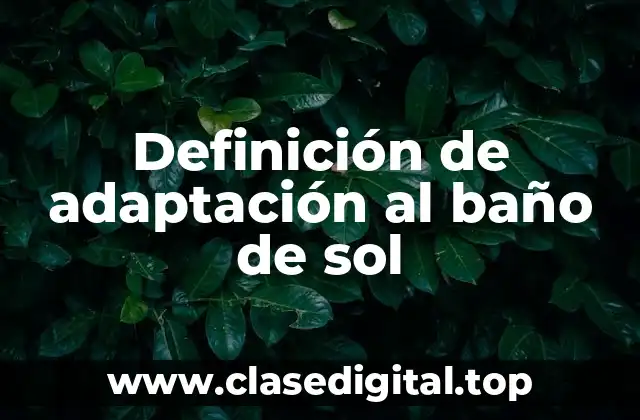 Ejemplos de adaptación al baño de sol