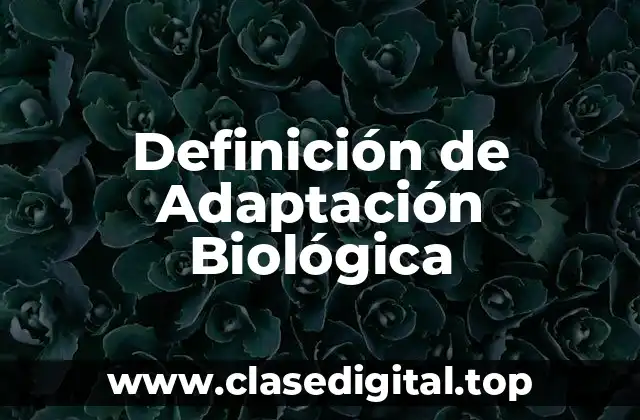 Definición de Adaptación Biológica