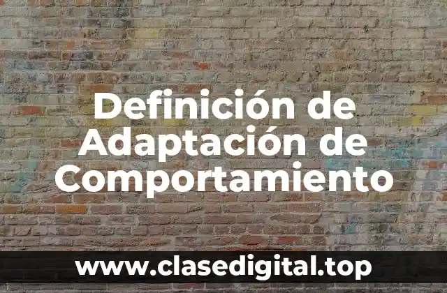 Definición técnica de adaptación de comportamiento