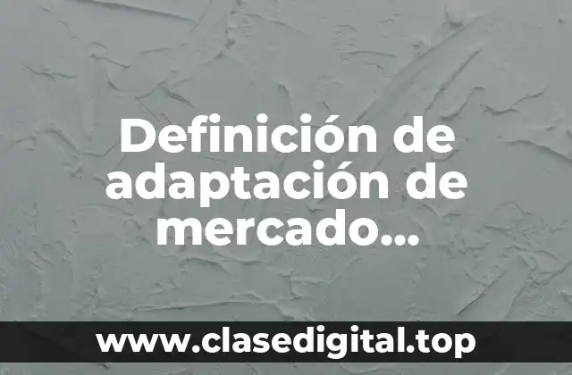 Definición de adaptación de mercado internacional