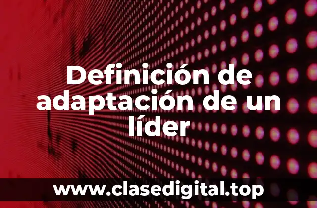 Definición de adaptación de un líder