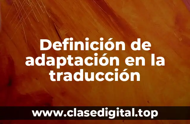 Definición de adaptación en la traducción