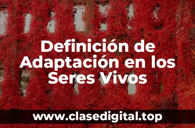 Definición de Adaptación en los Seres Vivos