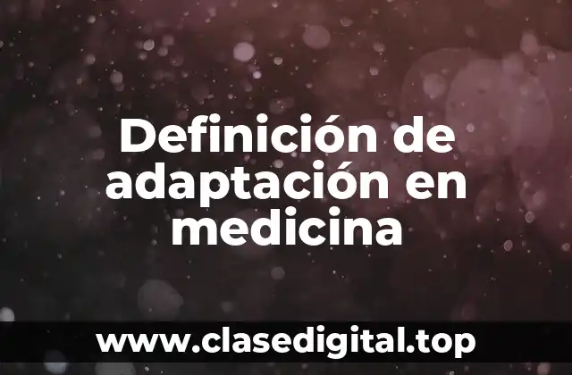Definición de adaptación en medicina