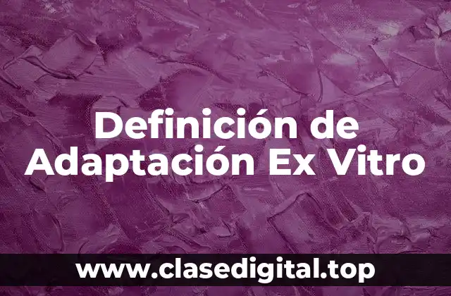 Definición de Adaptación Ex Vitro