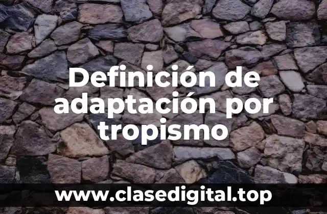 Ejemplos de adaptación por tropismo
