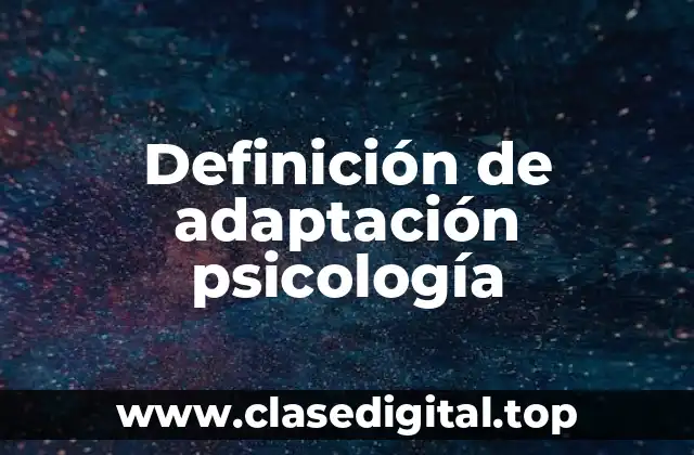 Definición técnica de adaptación psicología
