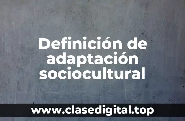 Definición de adaptación sociocultural