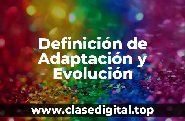 Definición de Adaptación y Evolución