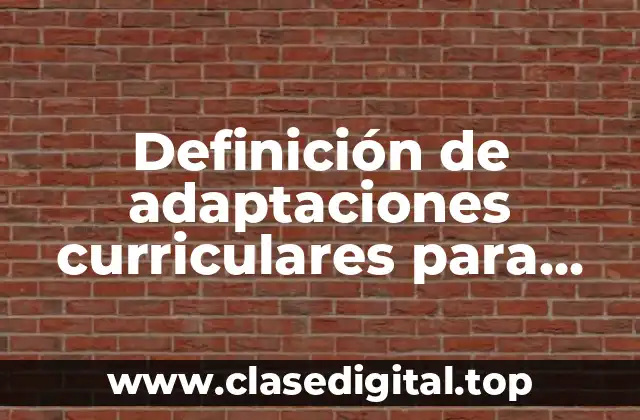Definición de adaptaciones curriculares para primero de primaria