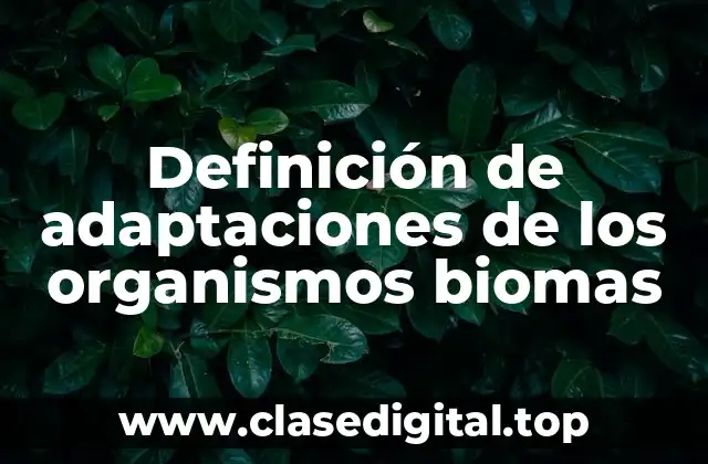 Definición de adaptaciones de los organismos biomas