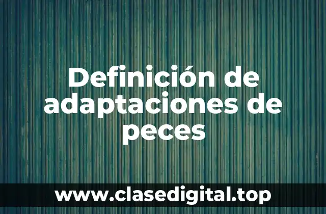 Definición de adaptaciones de peces