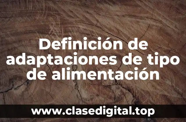 Definición de adaptaciones de tipo de alimentación