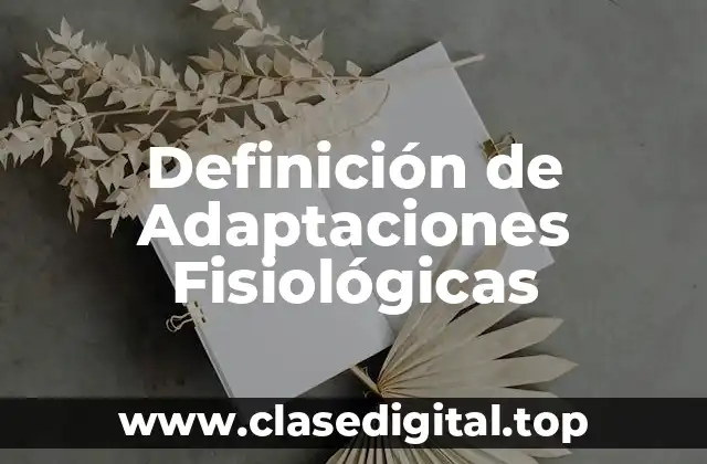 Definición Técnica de Adaptaciones Fisiológicas