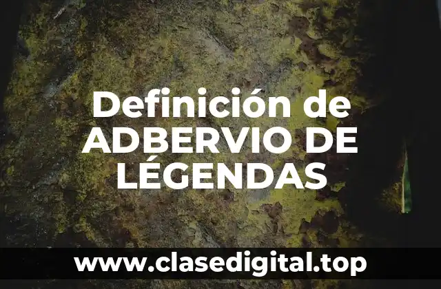 Definición de ADBERVIO DE LÉGENDAS