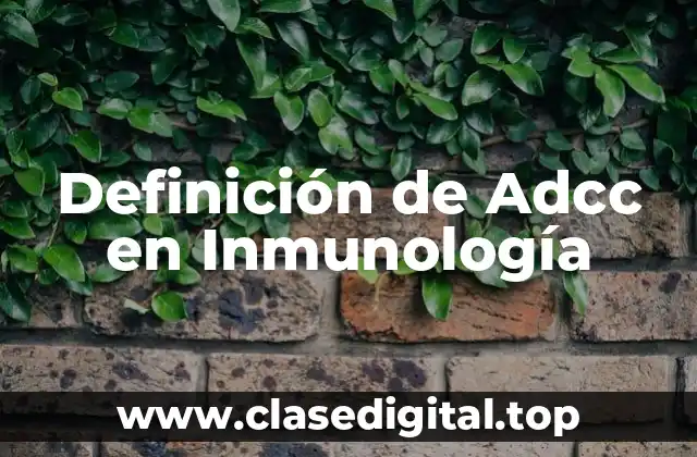 Definición de Adcc en Inmunología