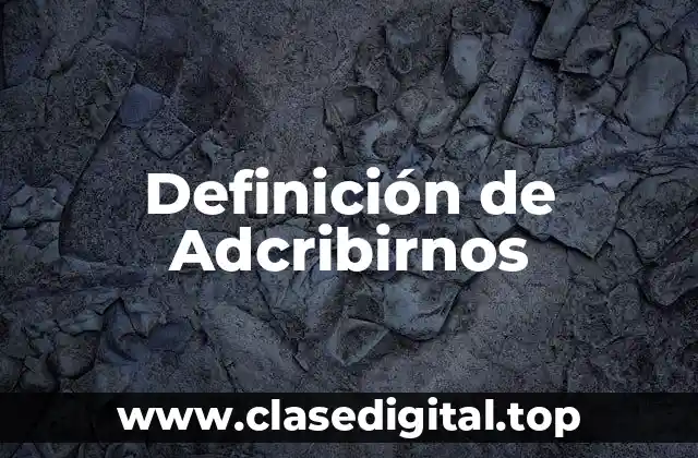 Definición de Adcribirnos