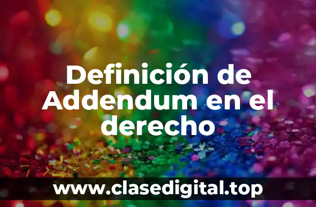 Definición de Addendum en el derecho