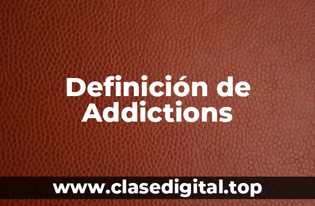 Definición de Addictions