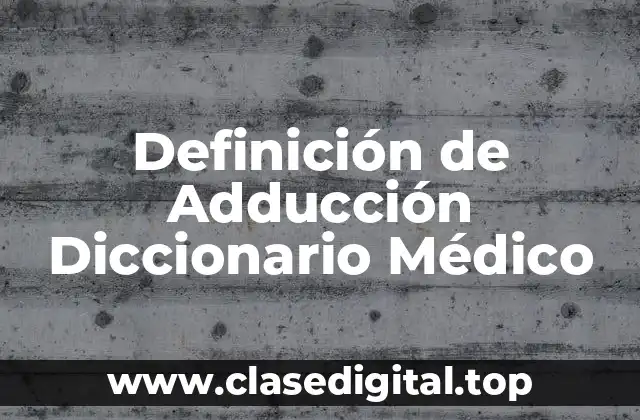 Definición de Adducción Diccionario Médico